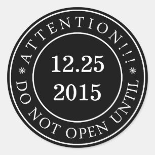Attention!!! Do Not Open Until-Seal-Change date Classic Round Sticker
