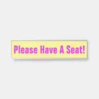 Attention-Grabbing "Please Have A Seat!"