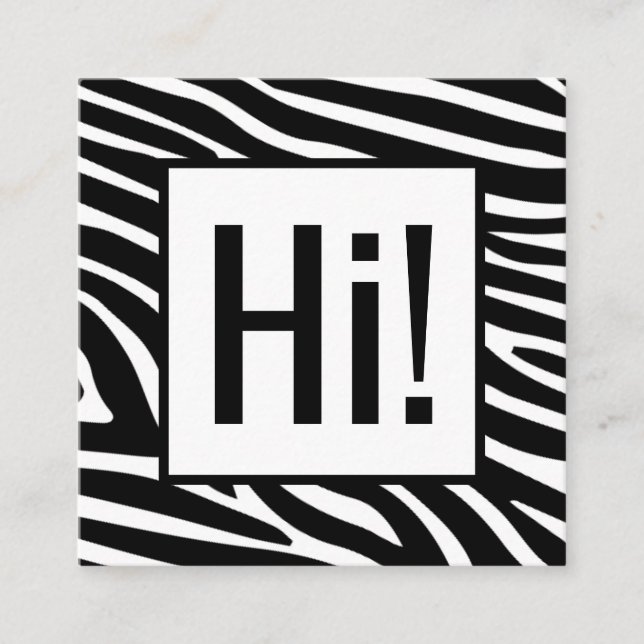 Attention Grabbing Zebra Stripes Hi! Square Business Card (Front)