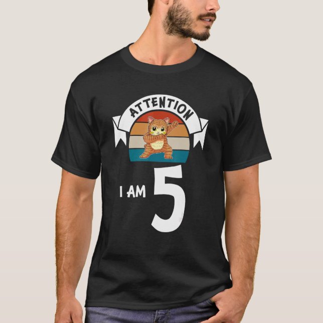 Attention I am 5 cat 5th Birthday Boy Birthday T-Shirt (Front)