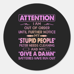Attention I Am Out Of Order Until Further Notice M Classic Round Sticker
