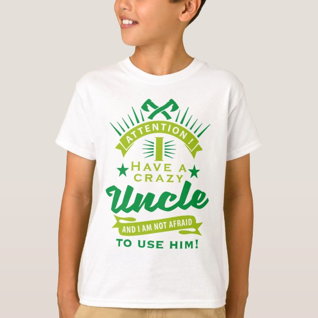 attention i have a crazy uncle T-Shirt (Front)