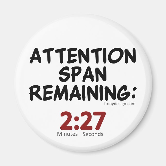 Attention Span Remaining: 2:27 Minutes Magnet (Front)