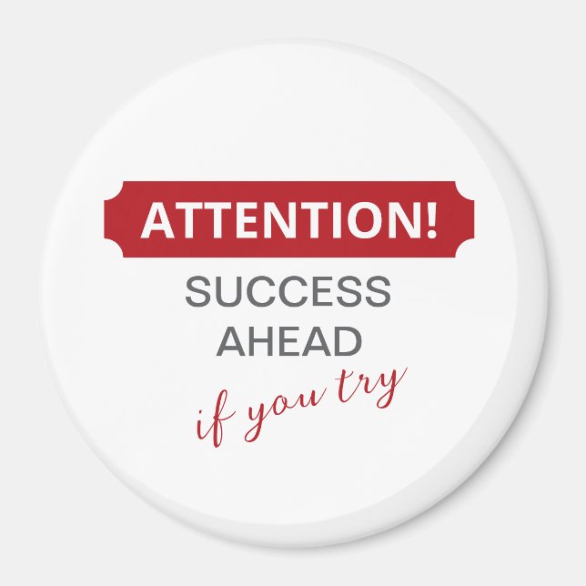Attention! Success Ahead, If You Try Magnet (Front)