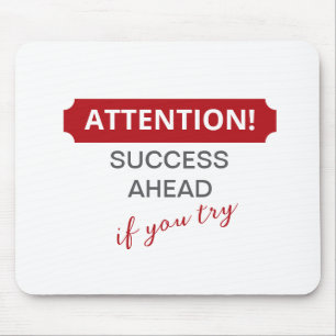 Attention! Success Ahead, If You Try Mouse Mat