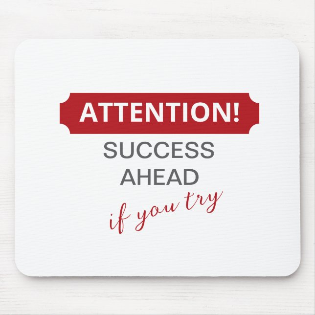 Attention! Success Ahead, If You Try Mouse Mat (Front)