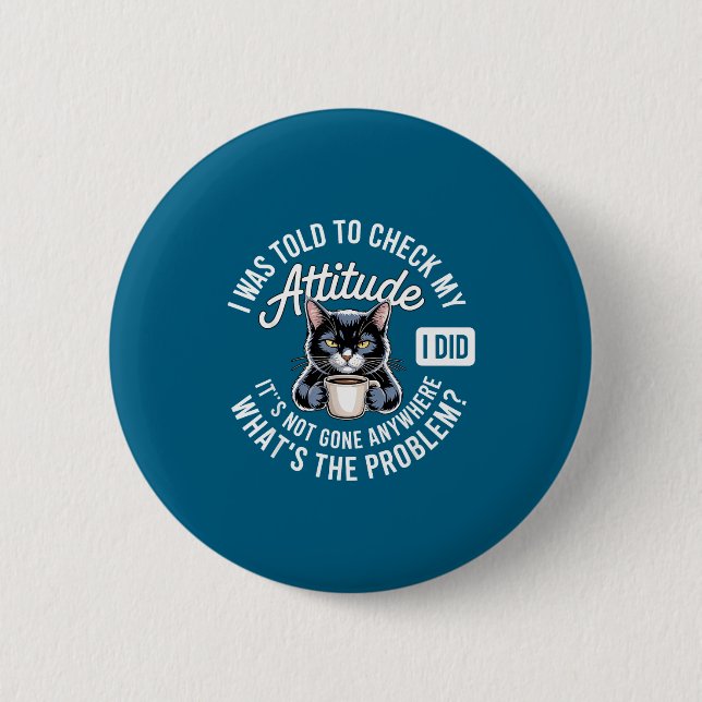 Attitude Check Cat Design With Coffee And Playful  6 Cm Round Badge (Front)