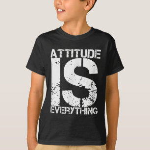 Attitude Is Everything - Insrational Quote Gift -  T-Shirt
