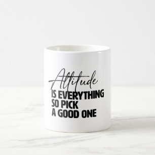 Attitude is everything so pick a good one coffee mug