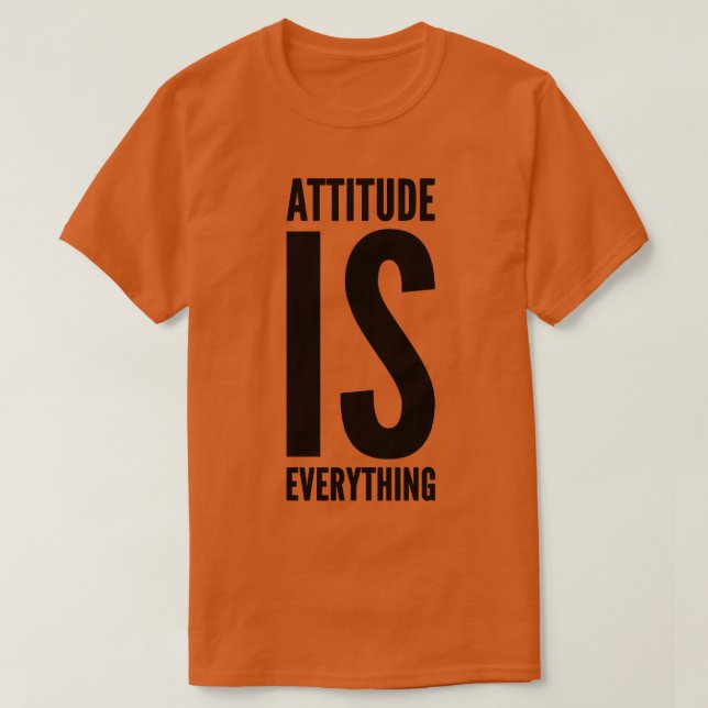 Attitude is Everything T-Shirt (Design Front)