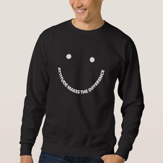 Attitude Makes The Difference Motivational Saying  Sweatshirt (Front)