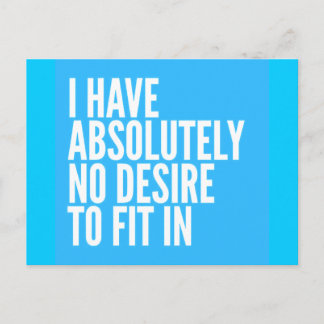 ATTITUDE MOTTO I HAVE ABSOLUTELY NO DESIRE TO FIT POSTCARD