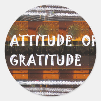 ATTITUDE of Gratitude  Text Wisdom Words Classic Round Sticker