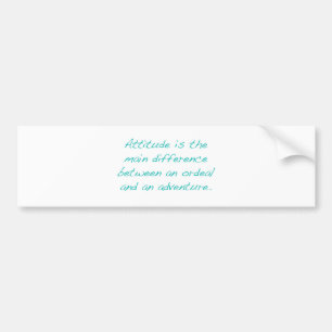Attitude -- ordeal or  adventure (green) bumper sticker
