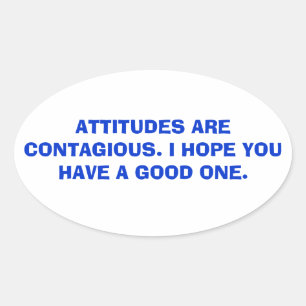 Attitudes are contagious. oval sticker
