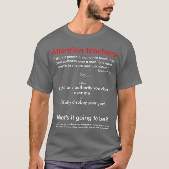 Attn. Teachers, god doesn't permit women to teach T-Shirt