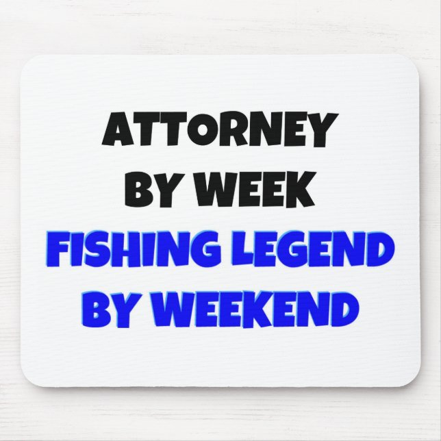 Attorney by Week Fishing Legend By Weekend Mouse Mat (Front)
