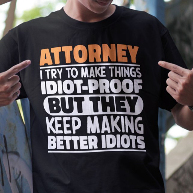 Attorney I Try To Make Things Funny Sayings T-Shirt (Creator Uploaded)