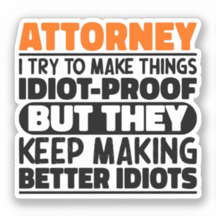 Attorney I Try To Make Things Idiot Cool