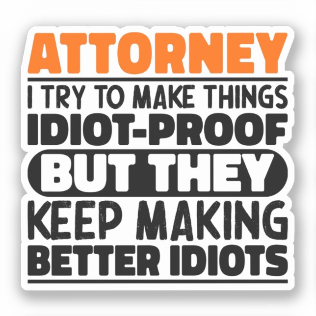 Attorney I Try To Make Things Idiot Cool (Front)