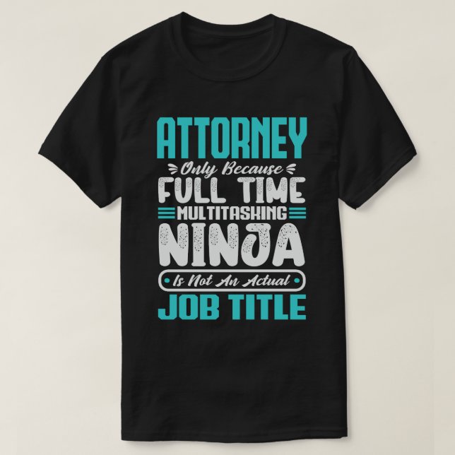 Attorney Multitasker Funny Profession Job Skill T-Shirt (Design Front)