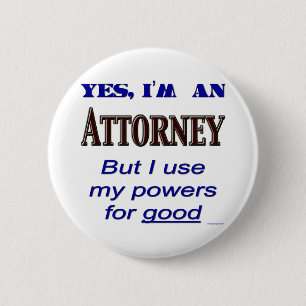 Attorney Powers for Good Saying 6 Cm Round Badge