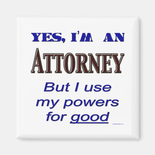 Attorney Powers for Good Saying Magnet (Front)