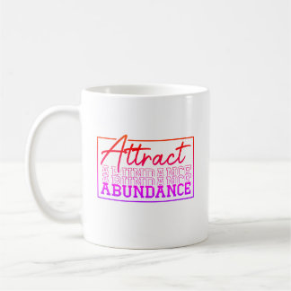 Attract Abundance Motivational Custom Coffee Mug