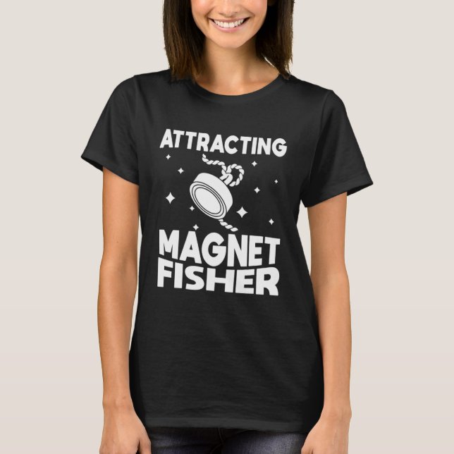 Attracting Magnet Fisher Environmentalism Magnetic T-Shirt (Front)