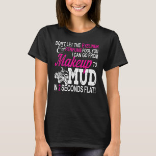 Atv Girl Makeup To Mud Pink Quad Bike T-Shirt