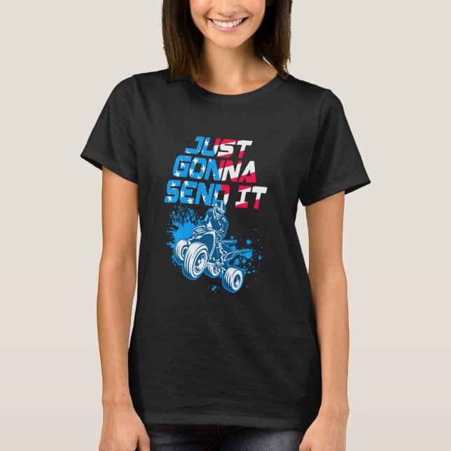Atv Just Gonna Send It Funny Quad Bike Usa Flag T-Shirt (Front)