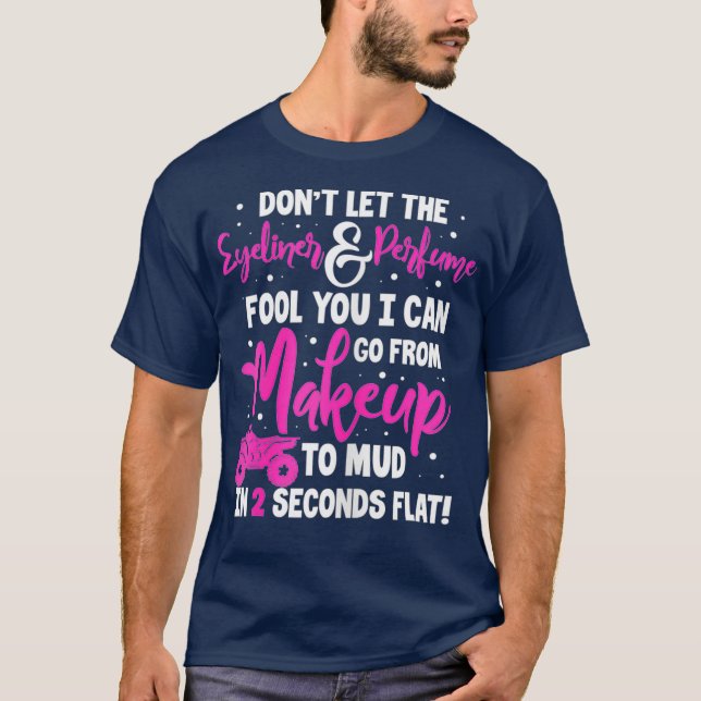 ATV Quad Bike Funny Dont Let The Eyeliner  Fool T-Shirt (Front)