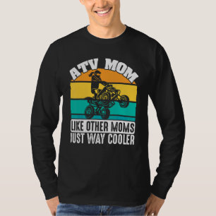 ATV Quad Biker Four Wheeler Vintage Atv Mum Like O T-Shirt