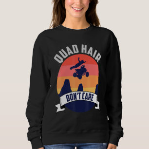 Atv Quad Hait Dont Care Sweatshirt