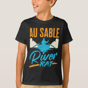 Au Sable River Rat Rafting Canoeing Fishing Boatin T-Shirt