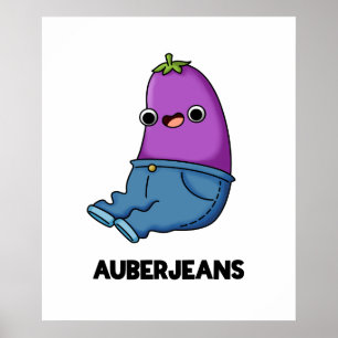 Auberjeans Funny Veggie Aubergine Pun Poster