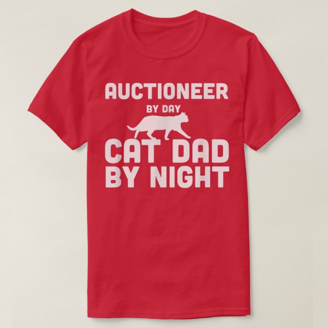 Auctioneer By Day Cat Dad By Night  T-Shirt (Design Front)