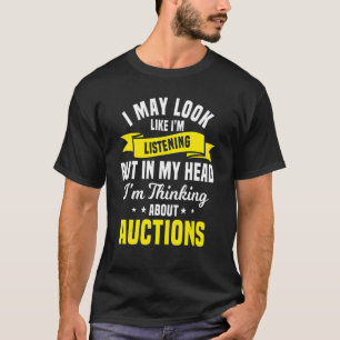 Auctioneer Public Sale Bidding Thinking About Auct T-Shirt