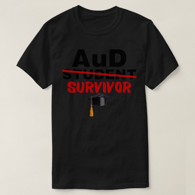 AuD Student Survivor Doctor of Audiology Graduatio T-Shirt (Design Front)