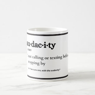 Audacity, Funny You've Got The Audacity Coffee Mug