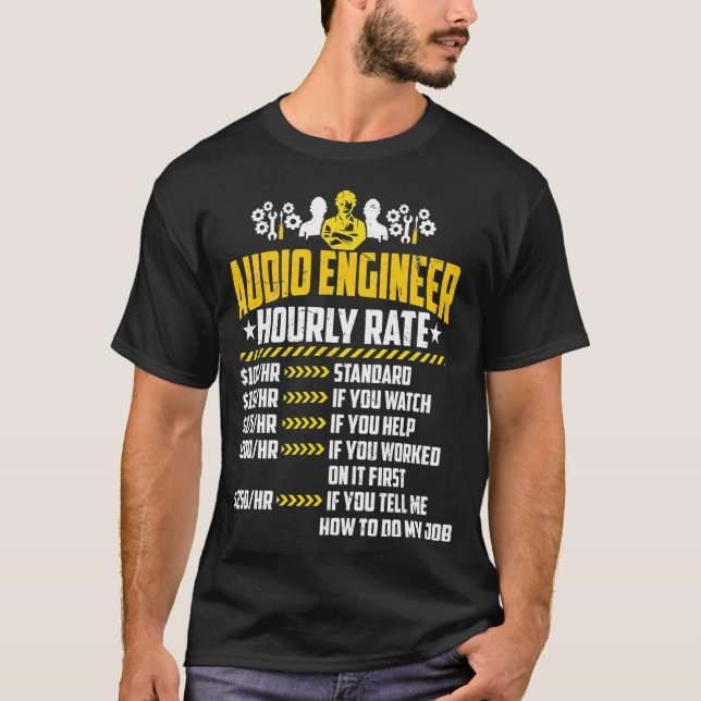 Audio Engineer Hourly Rate Loves Live Sound Mixing T-Shirt (Front)