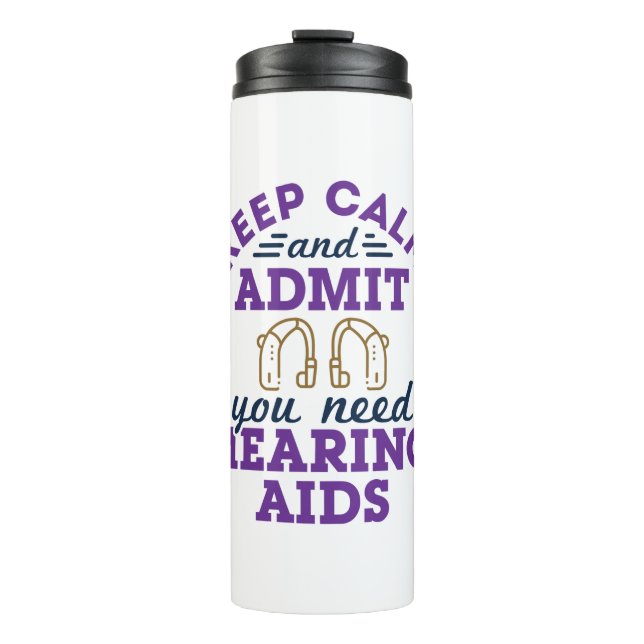 Audiologist Audiology Funny Need Hearing Aids Thermal Tumbler (Front)