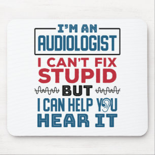 Audiologist Can't Fix Stupid Help You Hear It Mouse Mat