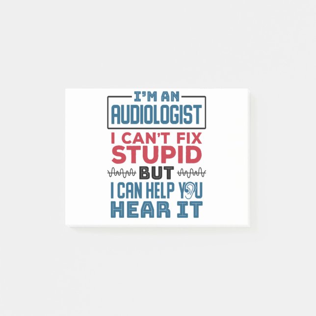 Audiologist Can't Fix Stupid Help You Hear It Post-it Notes (Front)