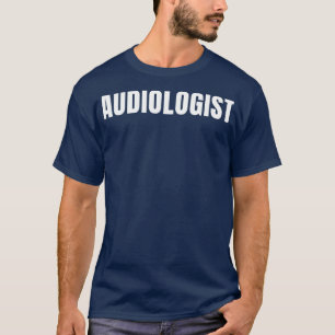 Audiologist Funny Job Title Profession Birthday Gi T-Shirt
