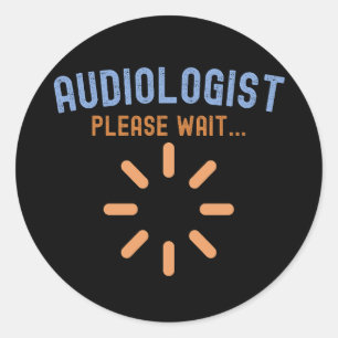Audiologist in Progress, Audiologist Sayings Classic Round Sticker