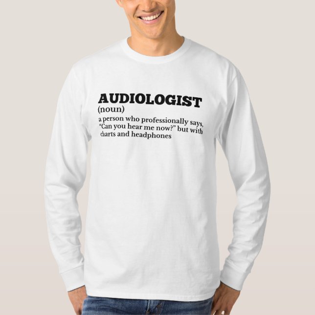 Audiologist Office Humour Shirt (Front)