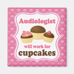 Audiologist Will Work For Cupcakes Fridge Magnet