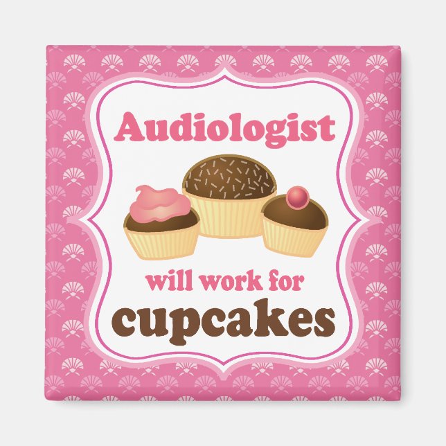 Audiologist Will Work For Cupcakes Fridge Magnet (Front)