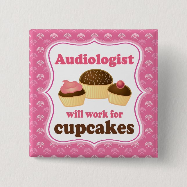 Audiologist Will Work For Cupcakes Nursing Gift 15 Cm Square Badge (Front)